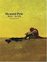 Howard Pyle: His Life - His Work (Two Volumes)by: Paul Preston Davis and Howard Pyle