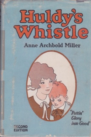 Huldy's Whistleby: Miller/William Donahey, Anne Archbold