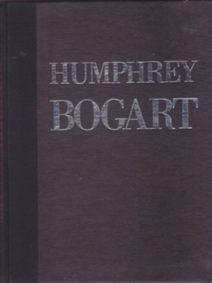 Humphrey Bogart (SIGNED BY BENCHLEY)by: Nathaniel Benchley