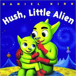 Hush, Little Alien by: Kirk, Daniel