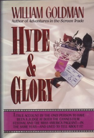 Hype and Gloryby: Goldman, William 