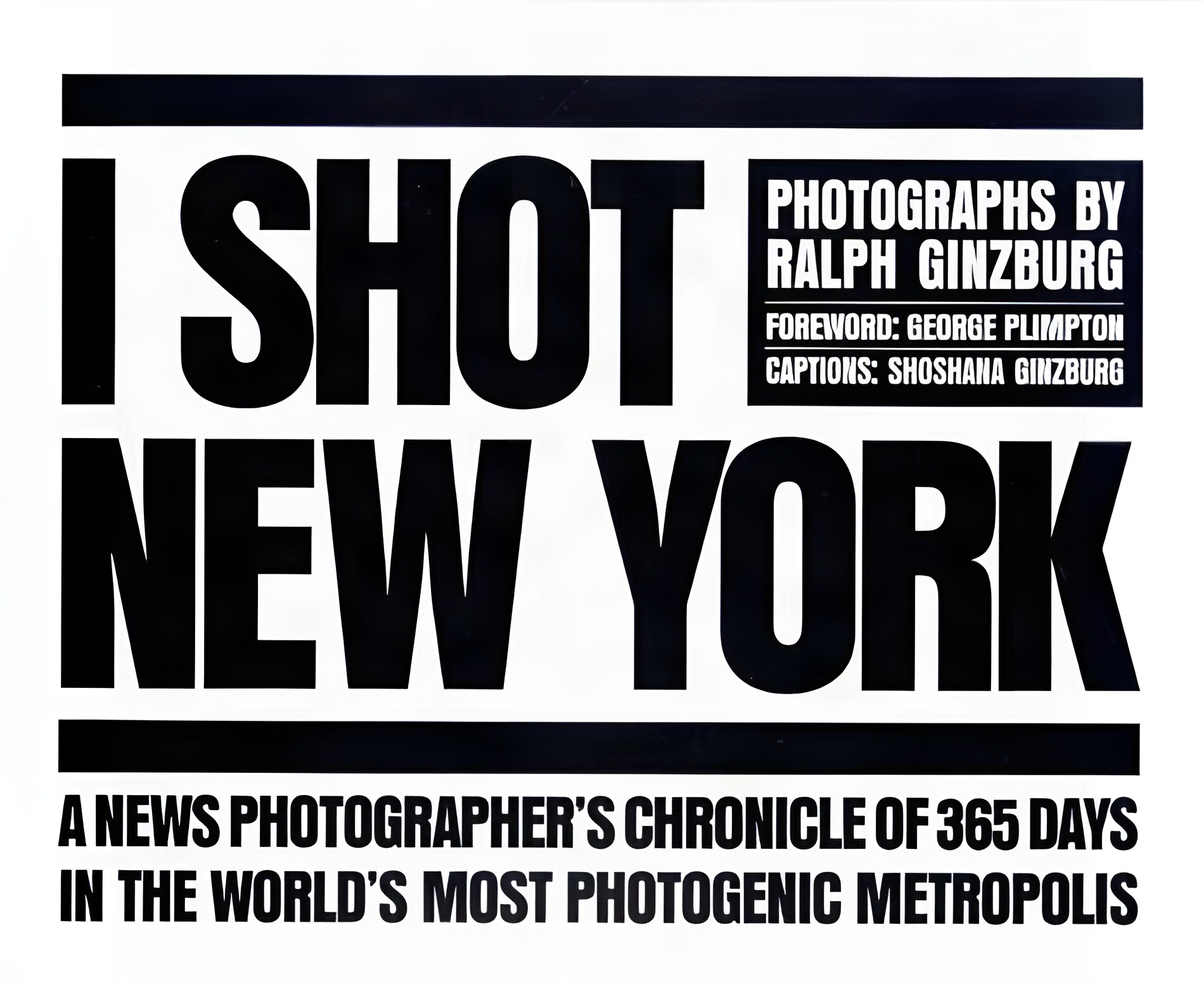 I Shot New York: Photographs by Ralph Ginzburgby: Ralph Ginzburg [Introduction: George Plimpton]