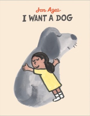 I Want a Dog (SIGNED COPY)by: Jon Agee