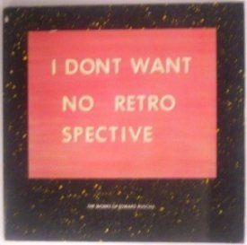 I dont want no retro spective: The Works of Edward Ruscha by: Ruscha, Edward and Dave Hickey, Peter Plagens