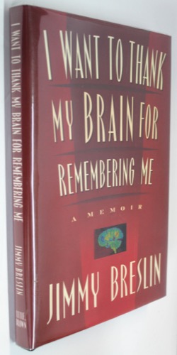 I want to Thank My Brain For Remembering Me: A Memoir (SIGNED COPY)by: Breslin, Jimmy