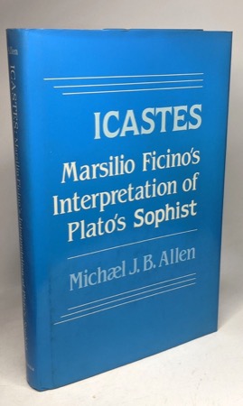 Icastes: Marsilio Ficino's Interpretation of Plato's Sophistby: Michael J. B. Allen