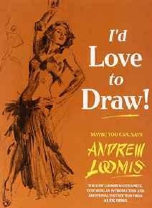 I'd Love to Drawby: Ross, Alex and Andrew Loomis