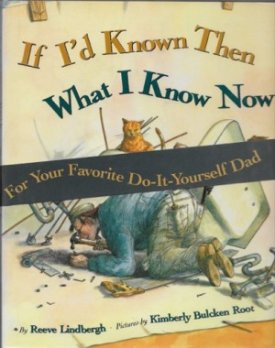 If I'd Known Then What I Know Now (SIGNED BY ILLUSTRATOR))by: Lindbergh and Kimberly Root, Reeve