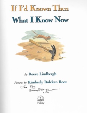 If I'd Known Then What I Know Now (SIGNED BY ILLUSTRATOR))by: Lindbergh and Kimberly Root, Reeve