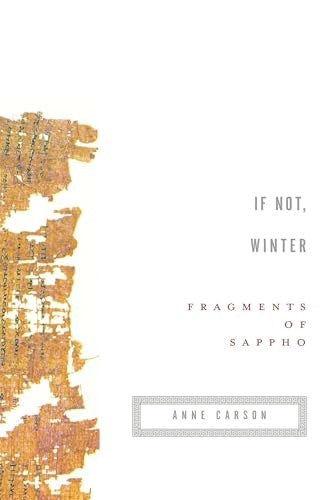 If Not, Winter: Fragments of Sapphoby: Sappho (Author), Anne Carson (Translator)