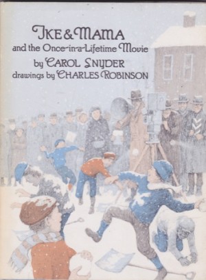 Ike & Mama and the Once in a Lifetime Movieby: Snyder/Charles Robinson, Carol