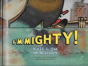 I'm Mighty! (SIGNED COPY)by: McMullan, Kate and Jim