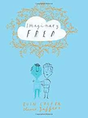 Imaginary Fred (SIGNED COPY)by: Colfer, Eoin, Oliver Jeffers