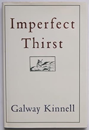Imperfect Thirst (SIGNED COPY)by: Kinnell, Galway