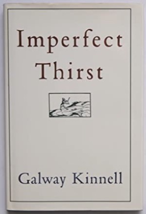Imperfect Thirst (SIGNED COPY)by: Kinnell, Galway