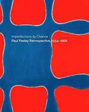 Imperfections By Chance: Paul Feeley Retrospective, 1954-1966by: Dreishpoon, Douglas