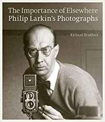 Importance of Elsewhere, The: Philip Larkin's Photographsby: Bradford, Richard/  Philip Larkin (Photographer), Mark Haworth-Booth (Foreword)
