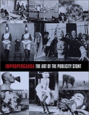 Improperhanda: The Art of the Publicity Stuntby: Borkowski (editor), Mark