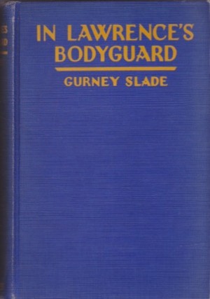 In Lawrence's Bodyguard by: Slade, Gurney (Stephen Bartlett)