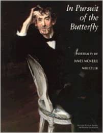 In Pursuit of the Butterfly: Portraits of James McNeill Whistlerby: Denker, Eric