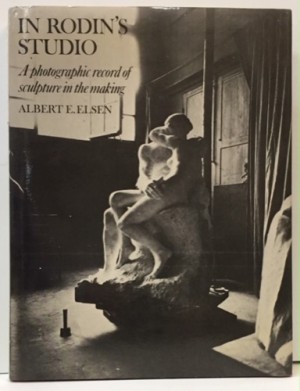 In Rodin's Studio: A Photographic Record of Sculpture in the Makingby: Elsen, Albert E.
