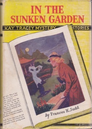 In The Sunken Garden: Kay Tracey Mystery Stories #12 by: Judd, Frances K. (Mildred Wirt Benson) 