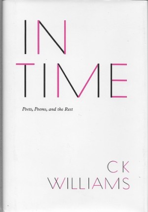 In Time: Poets, Poems, and the Rest (SIGNED COPY)by: Williams, C. K.