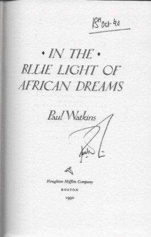 In the Blue Light of African Dreams (SIGNED COPY)by: Watkins, Paul