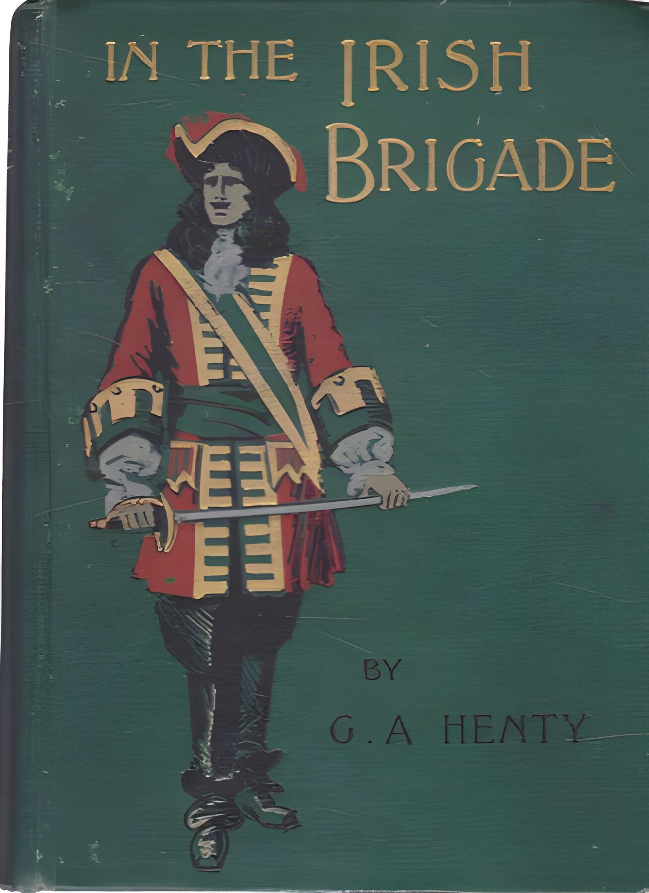 In the Irish Brigade: A Tale of War in Flanders and Spainby: Henty, G. A.