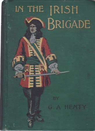 In the Irish Brigade: A Tale of War in Flanders and Spainby: Henty, G. A.