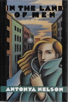 In the Land of Men: Stories (SIGNED COPY)by: Nelson, Antonya