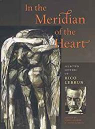 In the Meridian of the Heart: Selected Letters of Rico Lebrunby: Lebrun, David (Editor) 