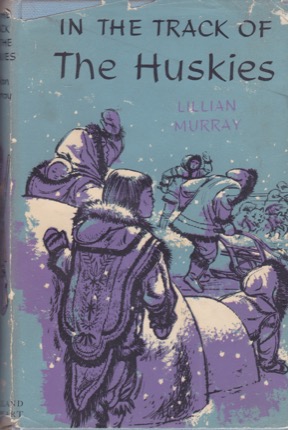 In the Track of the Huskiesby: Lillian Murray