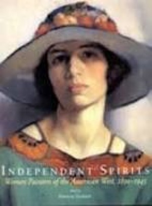 Independent Spirits: Women Painters of the American West, 1890-1945by: Trenton, Patricia