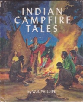 Indian Campfire Tales: Legends About the Ways of Animals and Menby: Philllips, W. S.
