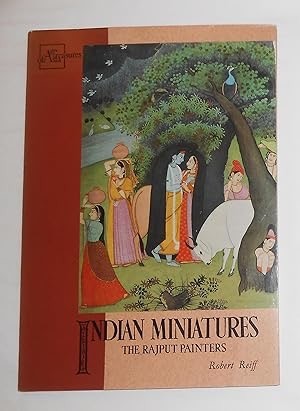 Indian Miniatures: The Rajput Paintersby: Reiff, Robert