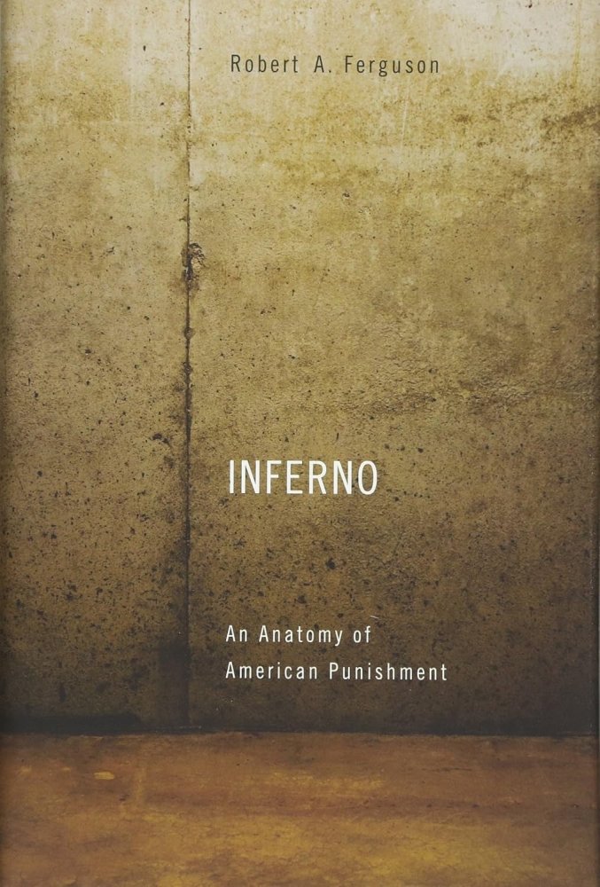 Inferno: An Anatomy of American Punishmentby: Robert A. Ferguson