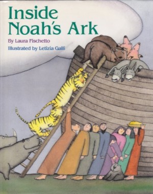 Inside Noah's Ark by: Fischetto, Laura / Letizia Galli