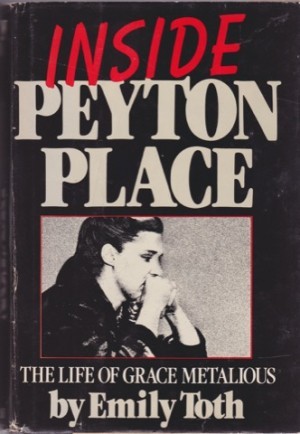 Inside Peyton Place: The Life of Grace Metaliousby: Emily Toth