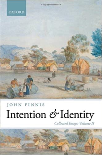 Intention and Identity: Collected Essays Volume II (Collected Essays of John Finnis) by: John Finnis 