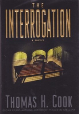Interrogation, The (SIGNED COPY)by: Cook, Thomas H.