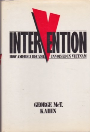 Intervention: How America Became Involved in Vietnam by: George McT. Kahin 