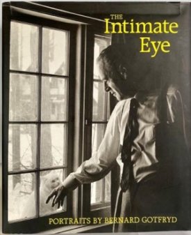 Intimate Eye, The: Portraits by Bernard Godfryd (INSCRIBED BY AUTHOR)by: Gotfryd, Bernard