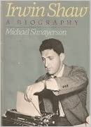 Irwin Shaw: A Biographyby: Michael Shnayerson 