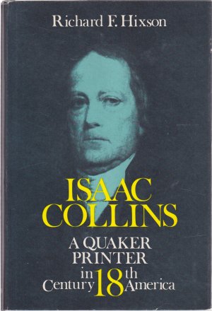 Isaac Collins: A Quaker Printer in 18th Century Americaby: Hixson, Richard F.