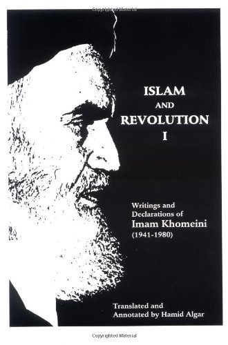 Islam and Revolution: Writings and Declarations of Imam Khomeini (1941-1980)by: Imam Khomeini/Hamid Algar (transl.)