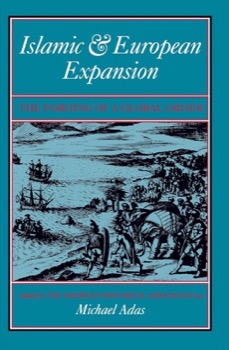 Islamic & European Expansion: The Forging of a Global Orderby: Michael Adas (Editor)