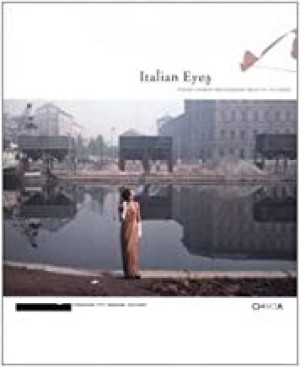 Italian Eyes: Italian Fashion Photographs from 1951 to Todayby: Ferre, Giusi/Francesco Bonami (Editor), Maria Luisa Frisa 