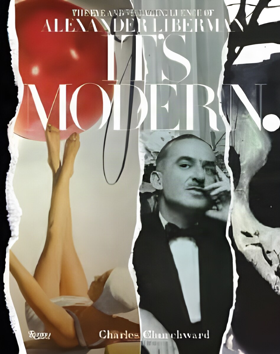 It's Modern : The Eye and Visual Influence of Alexander Libermanby: Churchward, Charles