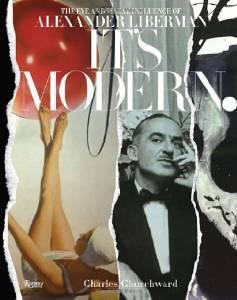 It's Modern : The Eye and Visual Influence of Alexander Libermanby: Churchward, Charles